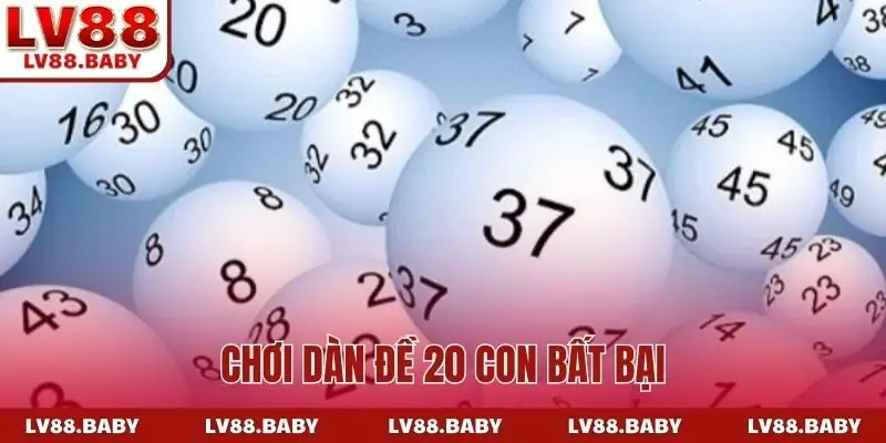 Chơi dàn đề 20 con bất bại