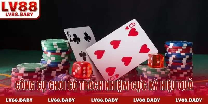 Công cụ chơi có trách nhiệm cực kỳ hiệu quả
