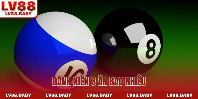 đánh xiên 3 ăn bao nhiêu
