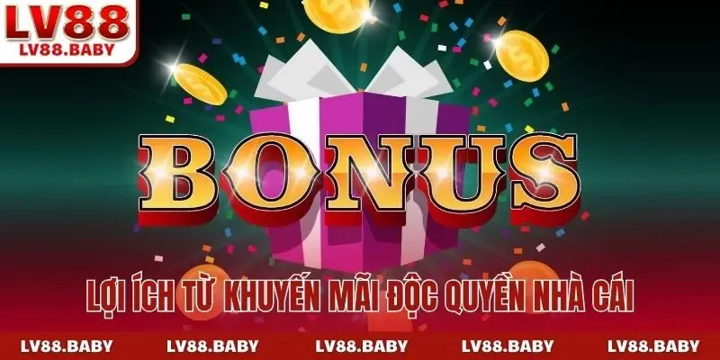 Lợi ích từ khuyến mãi độc quyền nhà cái