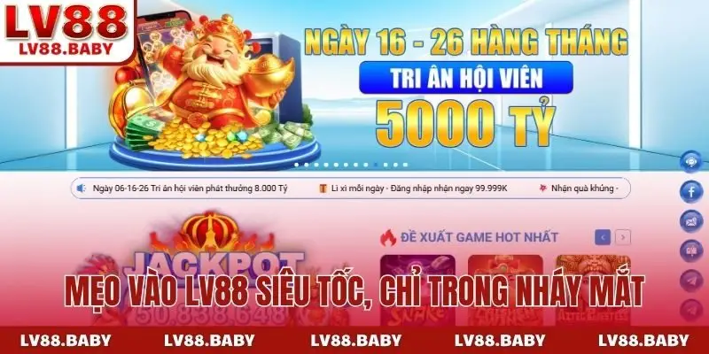 Mẹo vào LV88 siêu tốc, chỉ trong nháy mắt