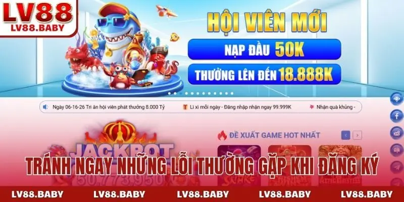 Tránh ngay những lỗi thường gặp khi đăng ký