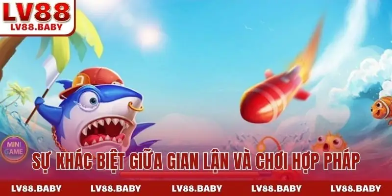 Sự khác biệt giữa gian lận và chơi hợp pháp